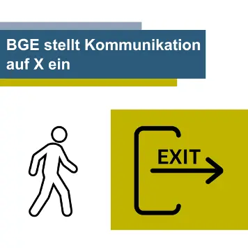 Die Grafik zeigt eine stilisierte Person, die sich in Richtung eines Exit-Schildes bewegt. Darüber steht „BGE stellt Kommunikation auf X ein“.