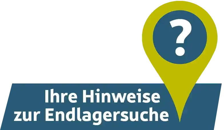 Ihre Hinweise zur Endlagersuche